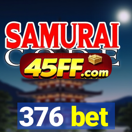 376 bet